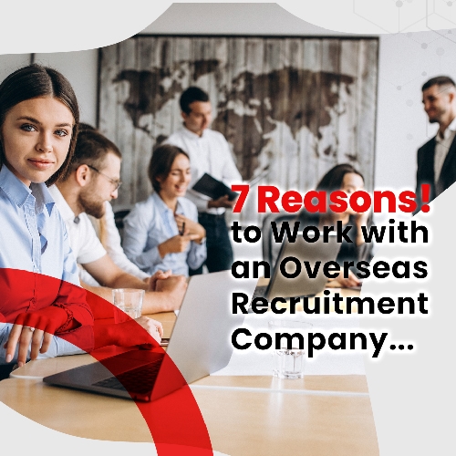 7 reasons to work with an overseas recruitment company