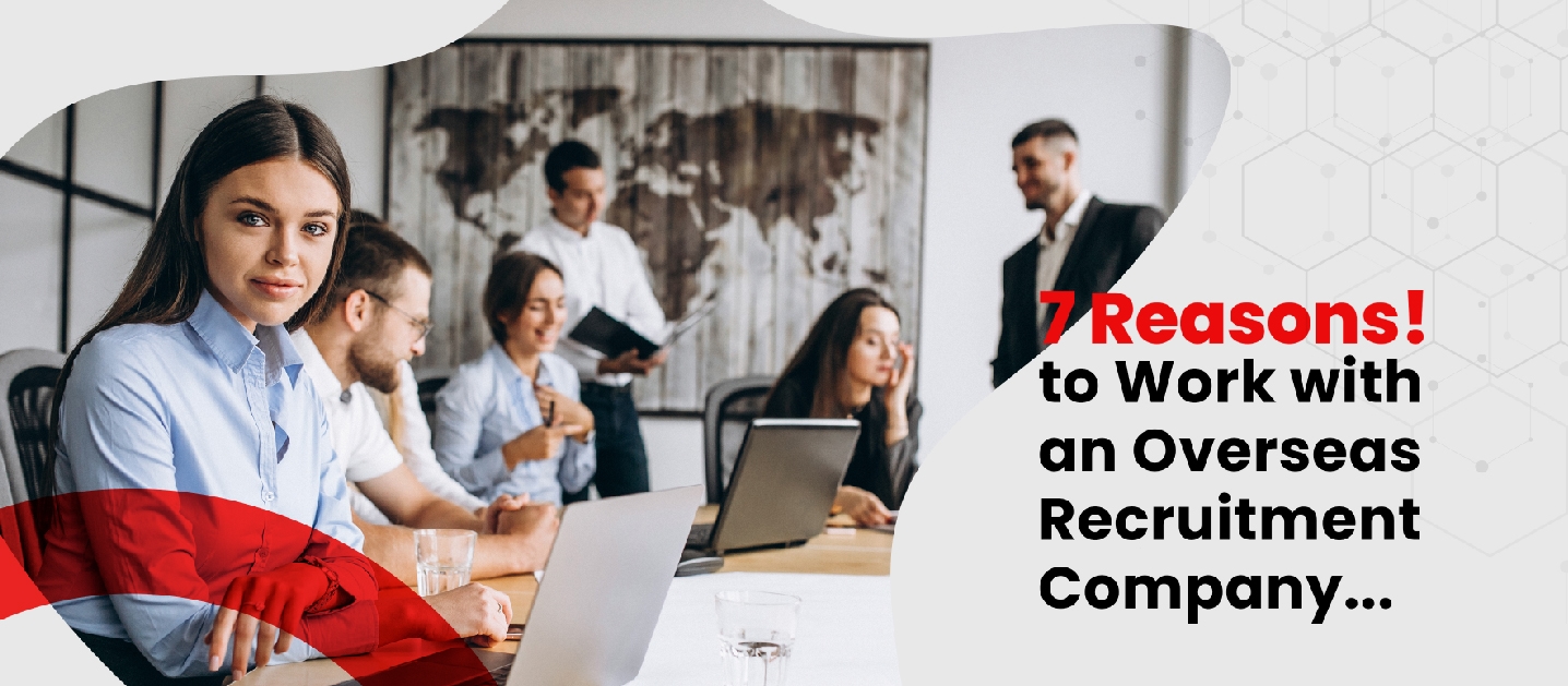7 reasons to work with an overseas recruitment company