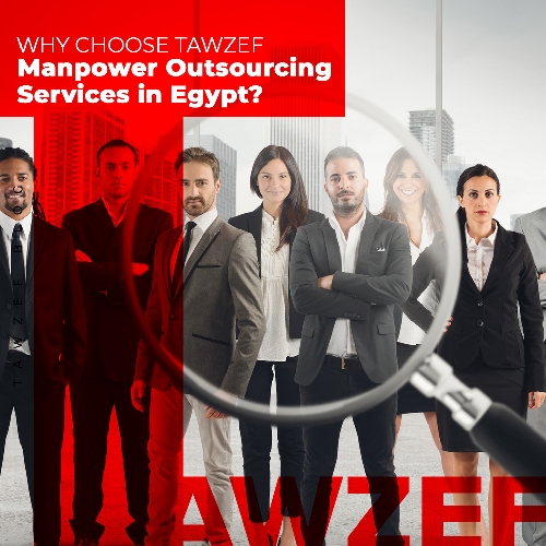 Why Choose Tawzef Manpower Outsourcing Services in Egypt