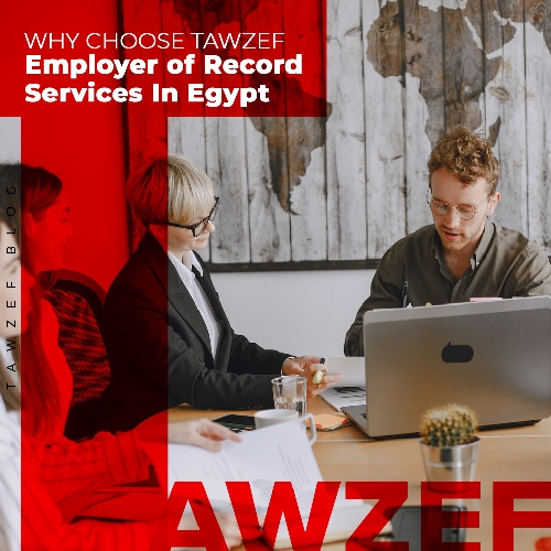 Why Choose Tawzef Employer of Record Services in Egypt