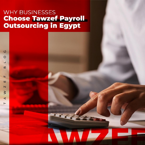 why businesses choose tawzef payroll outsourcing services in egypt