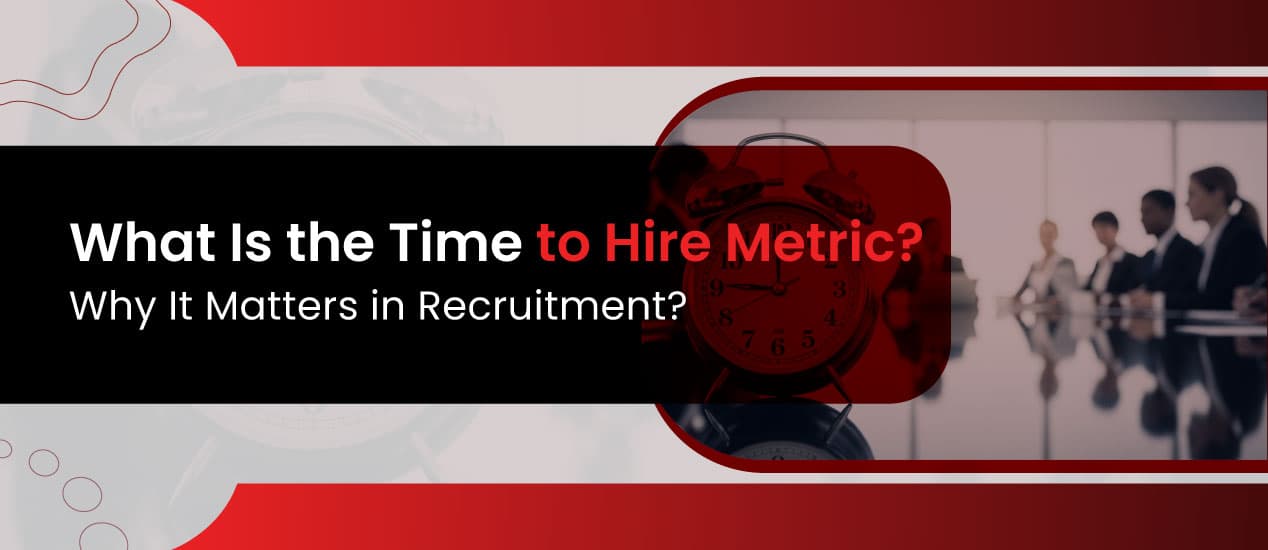 what is the time to hire metric, why it matters in recruitment