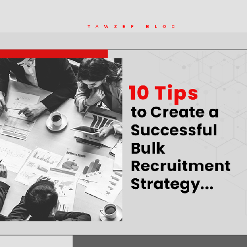 10 tips to create a successful bulk recruitment strategy