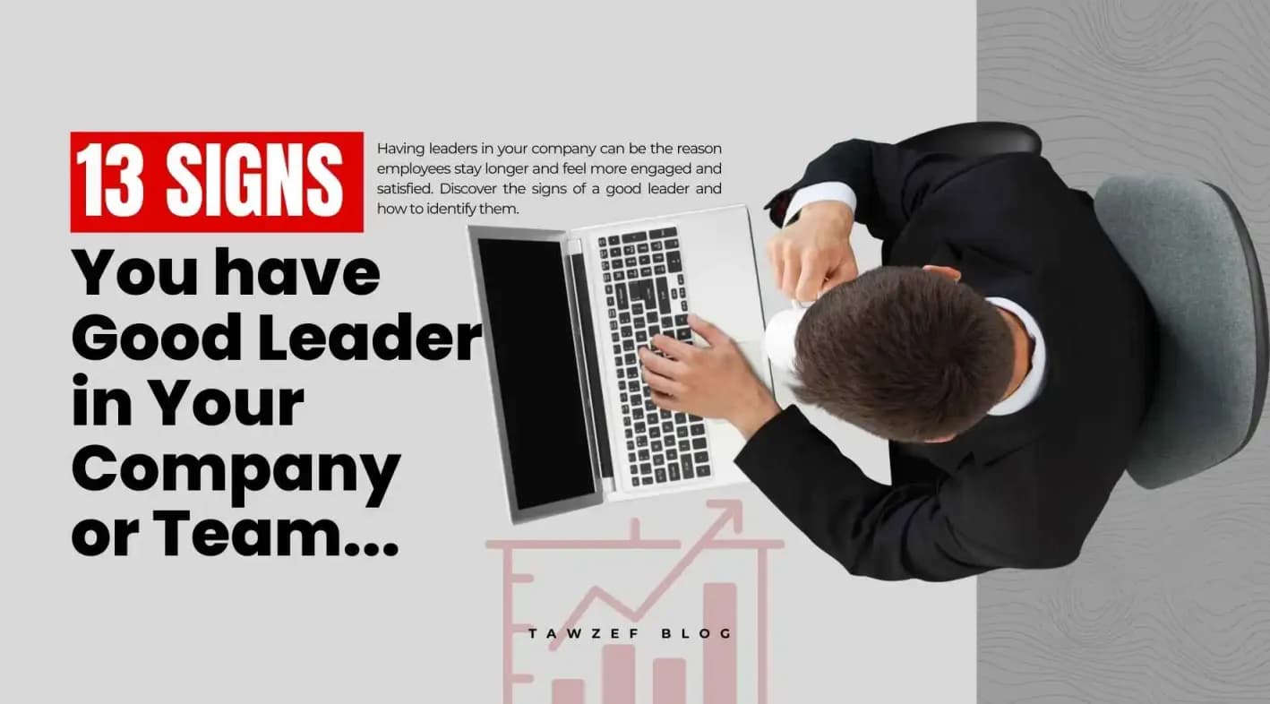 13 Signs You have Good Leader in Your Company or Team