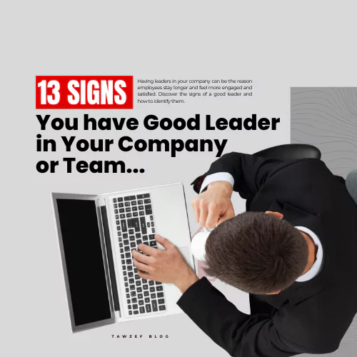 13 Signs You have Good Leader in Your Company or Team