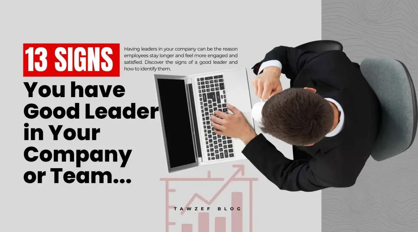 13 Signs You have Good Leader in Your Company or Team