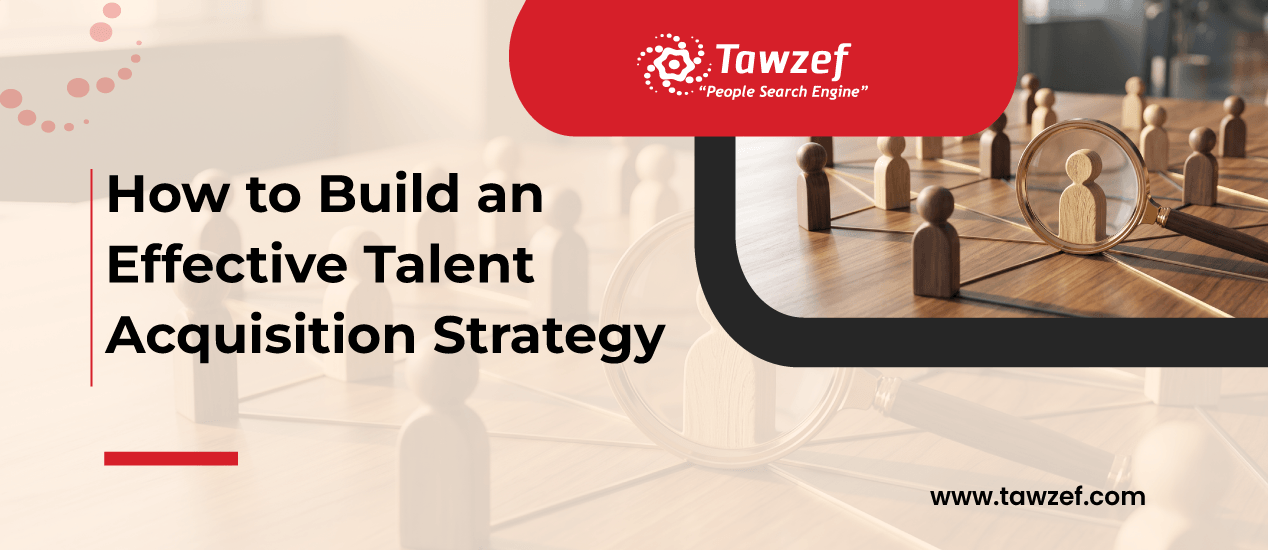 how to build an effective talent acquisition strategy?