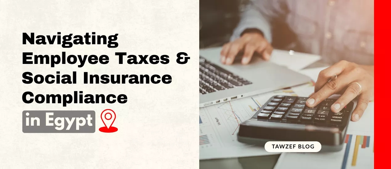 Navigating Employee Taxes & Social Insurance Compliance in Egypt