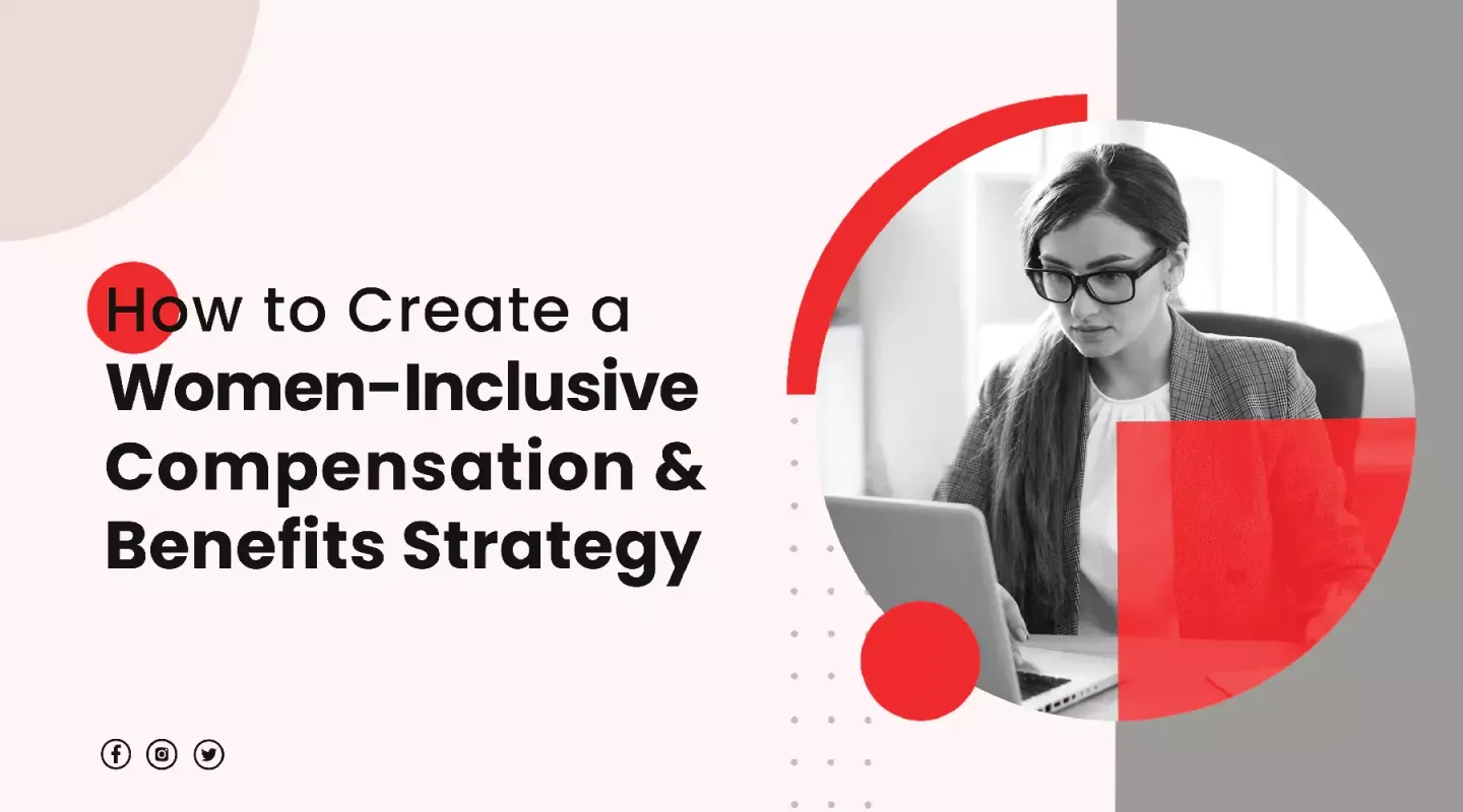 how to create a women inclusive compensation and benefits strategy