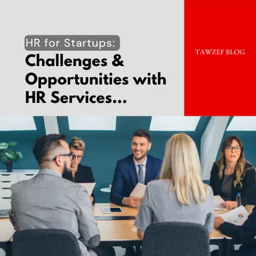 HR for Startups: Challenges & Opportunities with HR Services