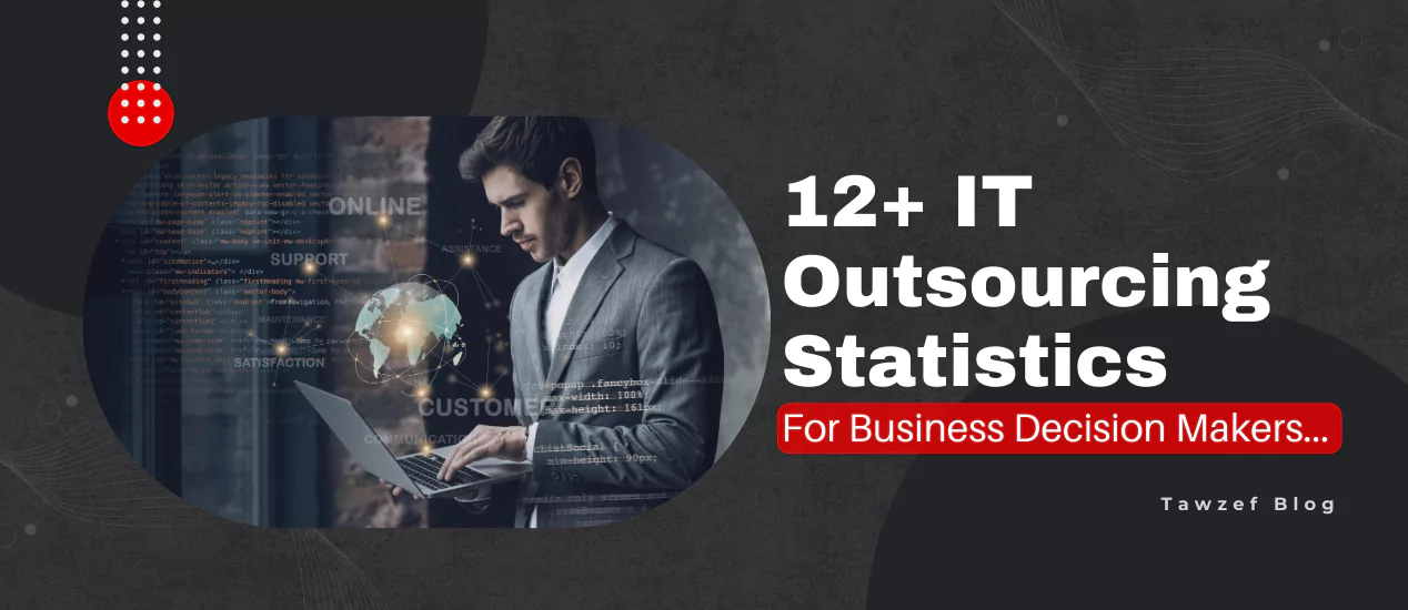 12+ IT Outsourcing Statistics for Business Decision Makers
