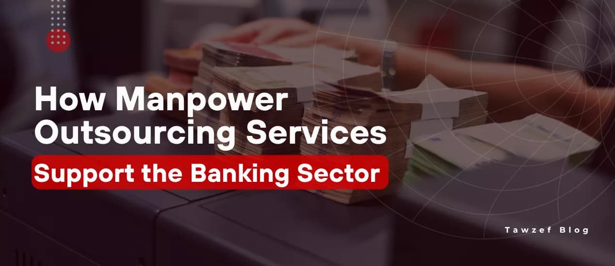 How Manpower Outsourcing Services Support the Banking Sector