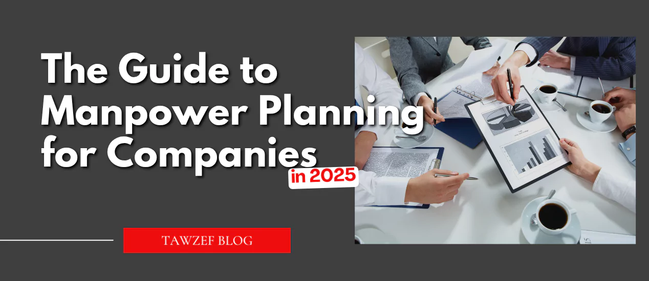 The Guide to Manpower Planning for Companies in 2025