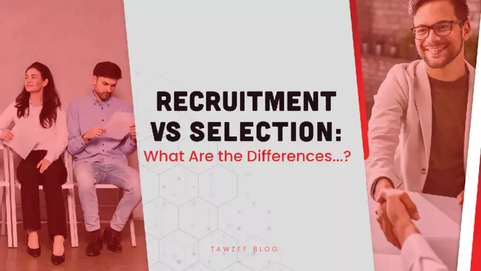 recruitment vs selection, what are the differences?
