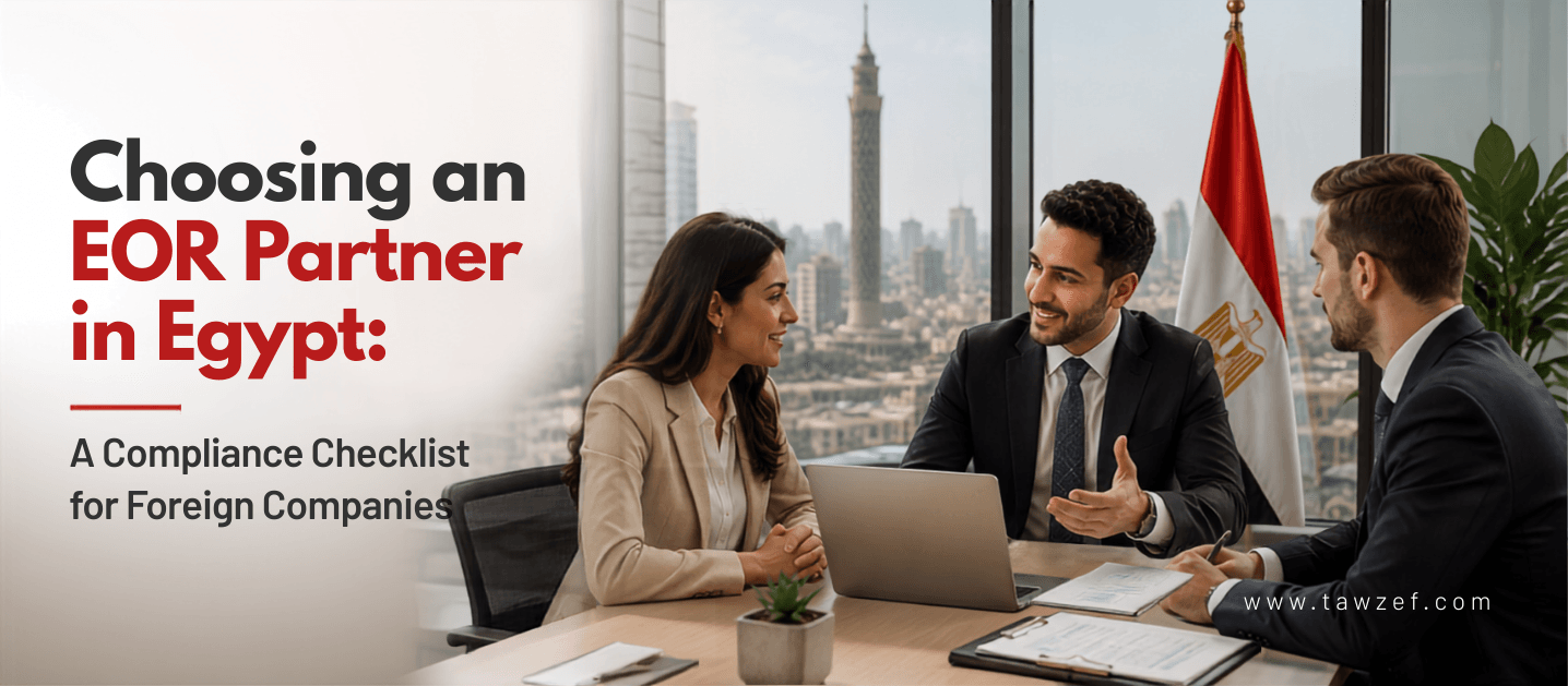 Choosing an EOR Partner in Egypt: A Compliance Checklist for Foreign Companies