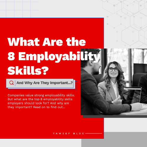 What Are the 8 Employability Skills? And Why Are They Important?