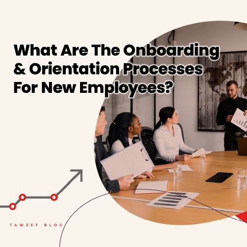 what are the onboarding and orientation processes for new employees