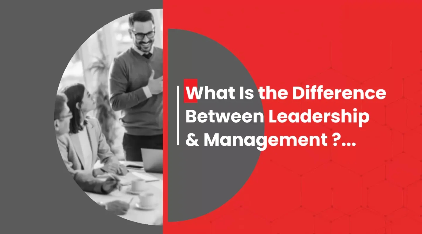 what is the difference between leadership and management