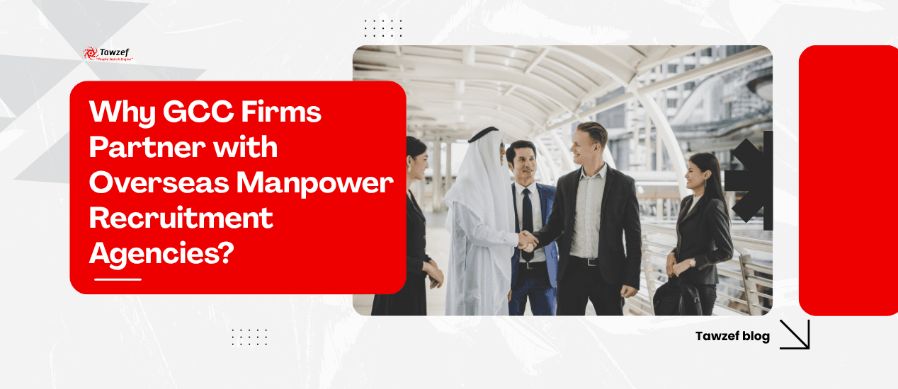 why GCC firms partner with overseas manpower recruitment agencies